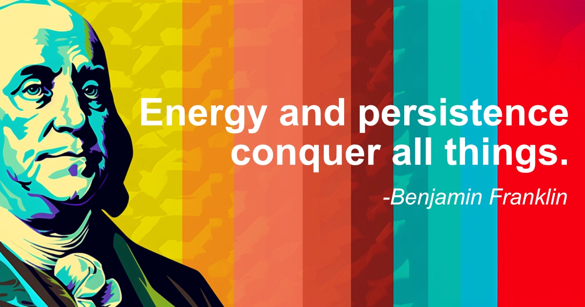 Energy And Persistence Conquer All Things.