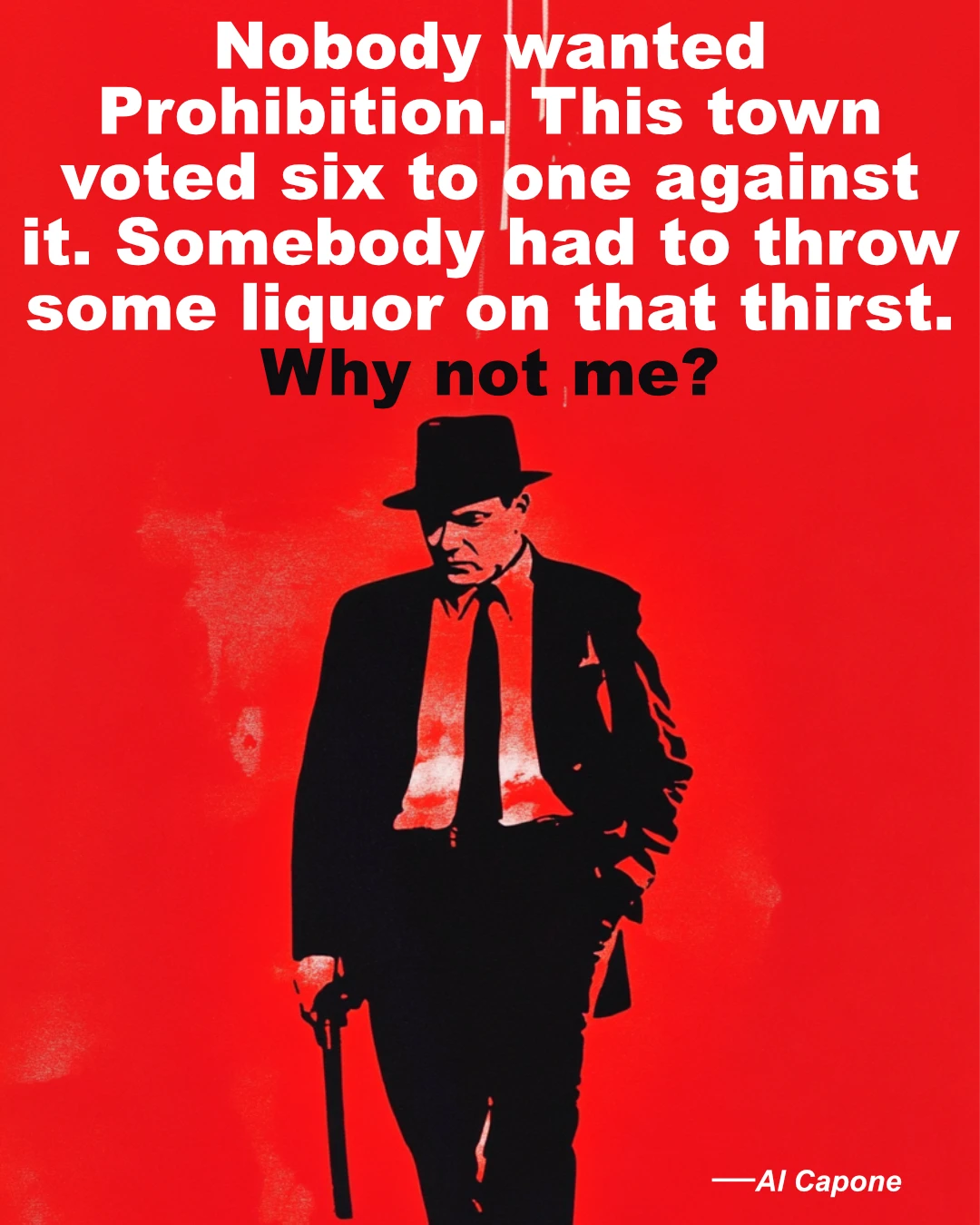 © History Oasis Al Capone Quote Why Not Me