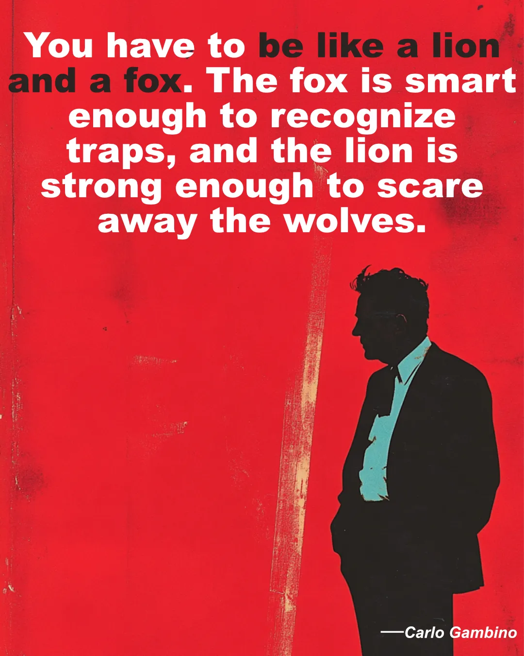 © History Oasis Carlo Gambino Quote Be Like A Lion
