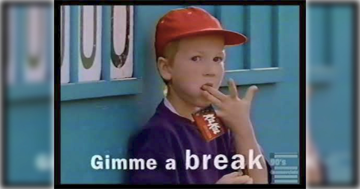 Gimme A Break Gimme A Break Break Me Off A Piece Of That Kit Kat Bar Slogan