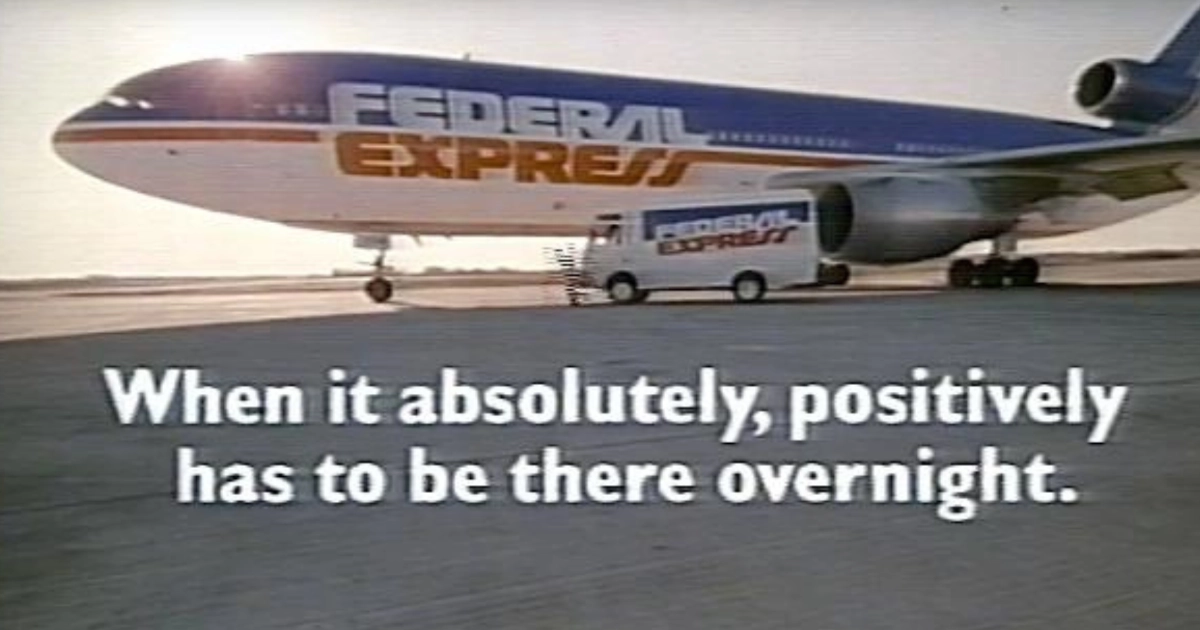When It Absolutely Positively Has To Be There Overnight Fedex Slogan