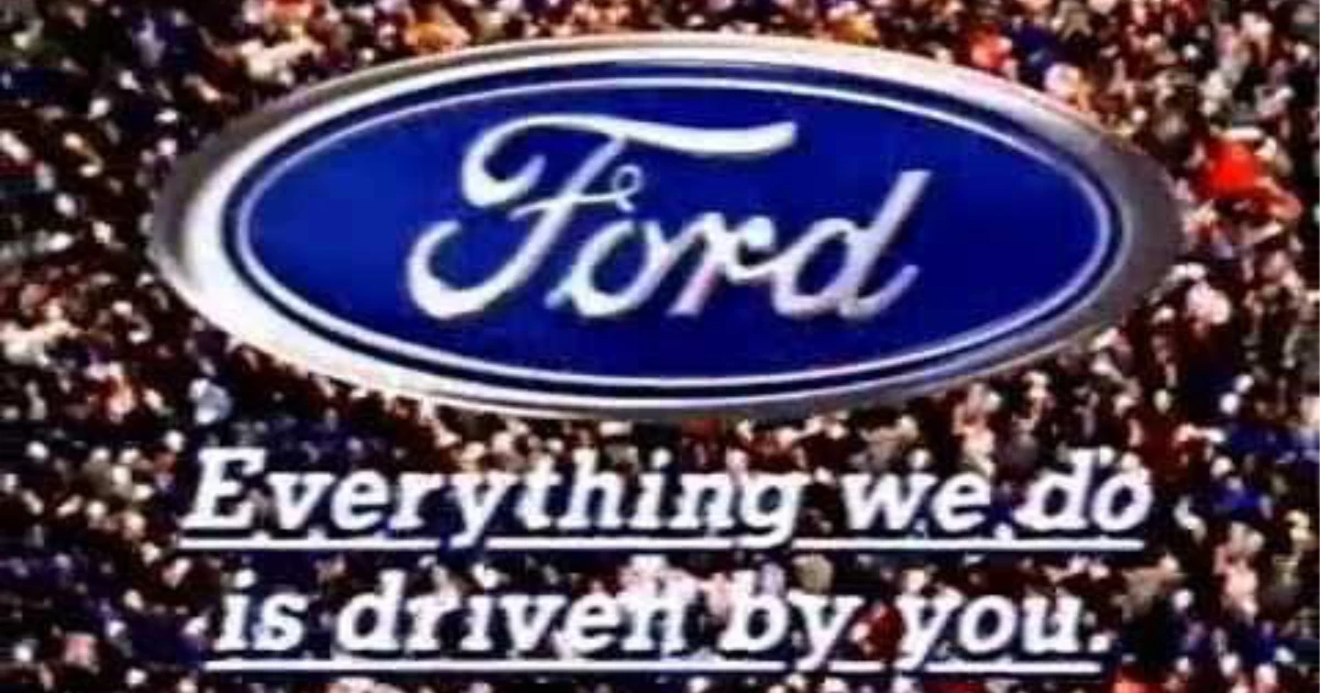 Ford Motor Company Everything We Do Is Driven By You Ford