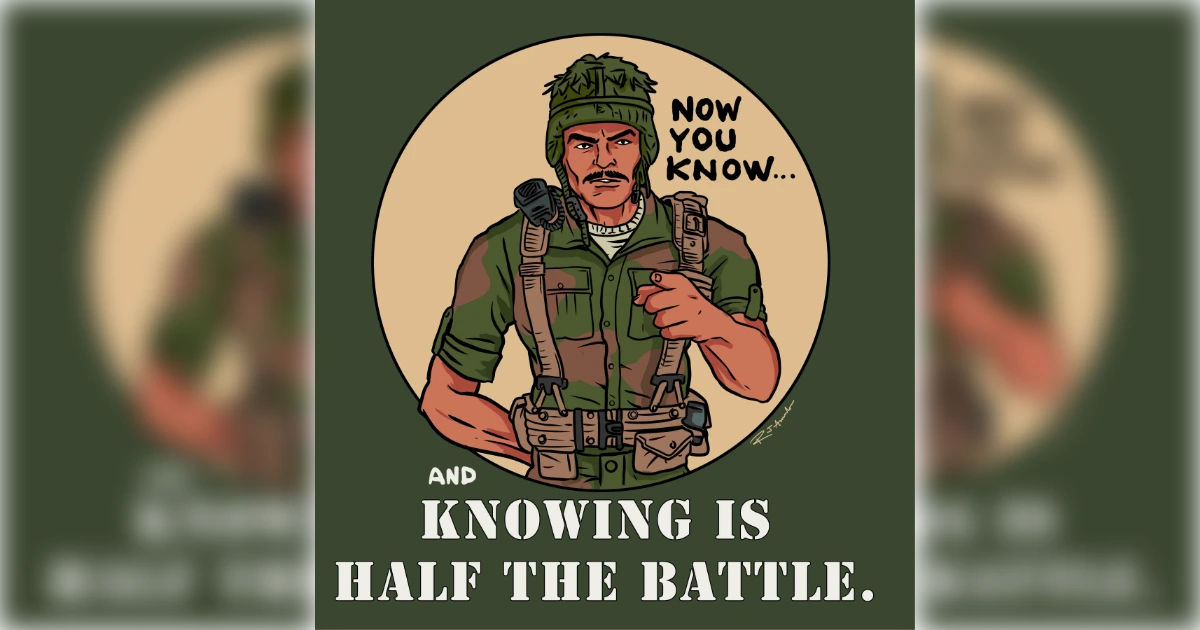 AND KNOWING IS HALF THE BATTLE