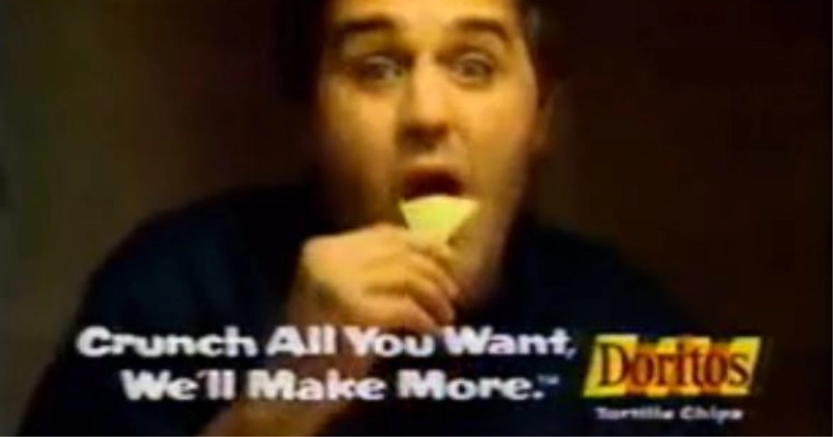 Frito-Lay Crunch All You Want. We Ll Make More. Doritos Slogan