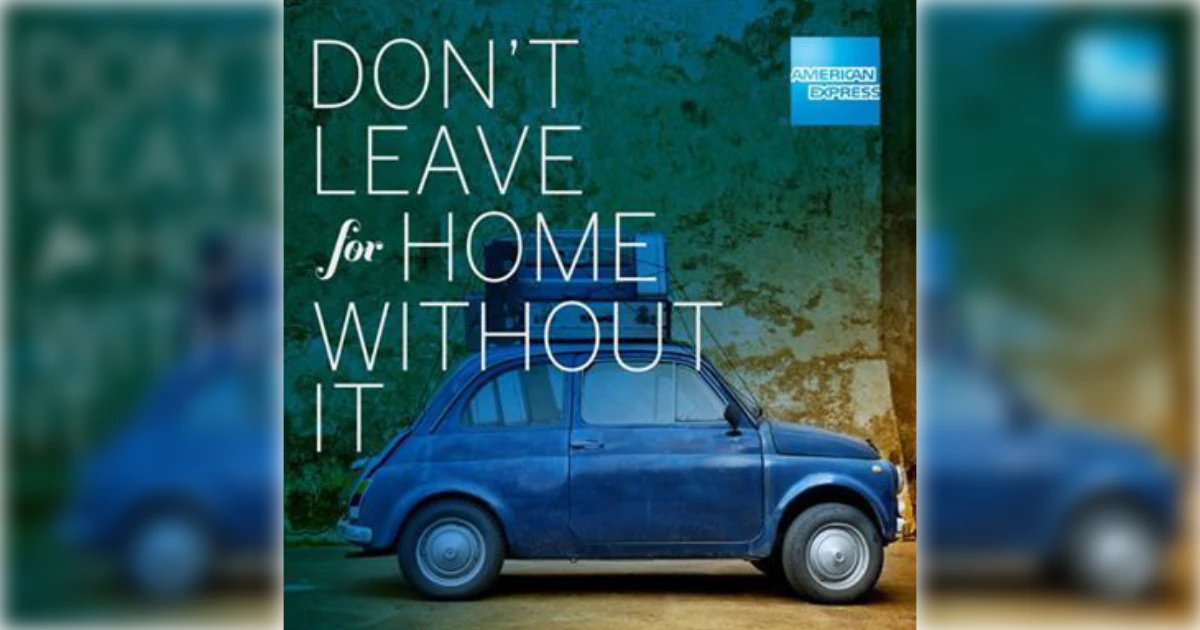 American Express DON T LEAVE HOME WITHOUT IT American Express Slogan